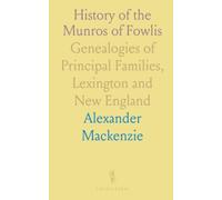 History of the Munros of Fowlis: Genealogies of Principal Families, Lexington and New England