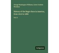 History of the Negro Race in America, from 1619 to 1880: Vol. II