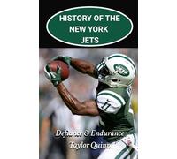 History of the New York Jets National Football League (NFL) Team:: Defiance & Endurance Captures the History from Inception to the Present-Day (The ... Series: A Comprehensive History of the NFL)