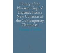 History of the Norman Kings of England, From a New Collation of the Contemporary Chronicles