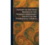 History of the Ohio Branch of the Woman's Missionary Society of the Evangelical Church
