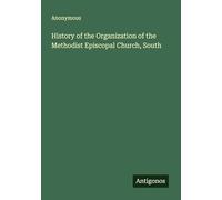 History of the Organization of the Methodist Episcopal Church, South