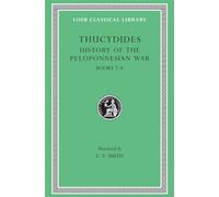 History of the Peloponnesian War, Volume IV: Books 7-8 (Loeb Classical Library)