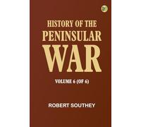 History of the Peninsular War Volume 6 (of 6)