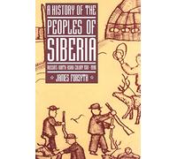 History of the Peoples of Siberia: Russia's North Asian Colony 1581-1990