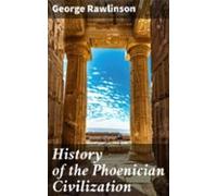 History Of The Phoenician Civilization (ebook)