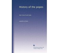 History of the popes: their church and state: Volume 1