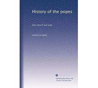 History of the popes: their church and state: Volume 1