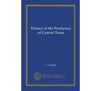 History of the Presbytery of Central Texas (Vol-1)