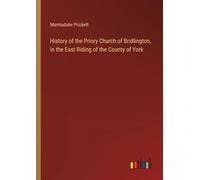 History of the Priory Church of Bridlington, in the East Riding of the County of York