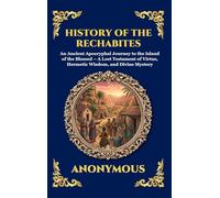 History of the Rechabites: An Ancient Apocryphal Journey to the Island of the Blessed - A Lost Testament of Virtue, Hermetic Wisdom, and Divine ... 106 (Library of Alexandria - Esoteric)
