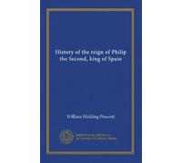 History of the reign of Philip the Second, king of Spain (v.2)