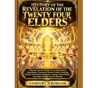 HISTORY OF THE REVELATION OF THE TWENTY FOUR ELDERS: Celestial Throne Room Scene Described In Apocalyptic Literature Patmos Vision Unveiling Divine Governance Structure Casting Crowns Before Soverei
