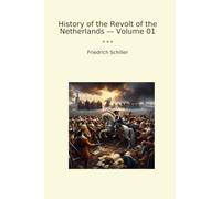 History of the Revolt of the Netherlands - Volume 01 (Classic Books)