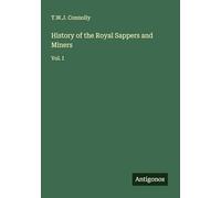 History of the Royal Sappers and Miners: Vol. I