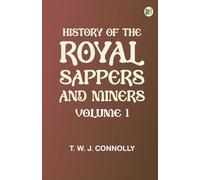 History of the Royal Sappers and Miners Volume 1
