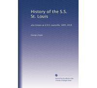 History of the S.S. St. Louis: also known as U.S.S. Louisville, 1895-1919