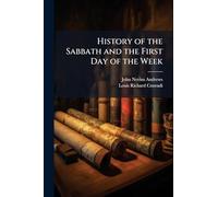 History of the Sabbath and the First Day of the Week