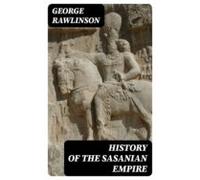 History Of The Sasanian Empire (ebook)