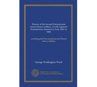 History of the Second Pennsylvania veteran heavy artillery, (112th regiment Pennsylvania volunteers) from 1861 to 1866: including the Provisional second Penn'a heavy artillery
