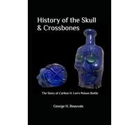History of the Skull & Crossbones: The Story of Carlton H. Lee's Poison Bottle