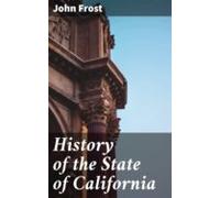 History Of The State Of California (ebook)