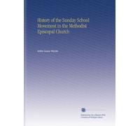 History of the Sunday School Movement in the Methodist Episcopal Church