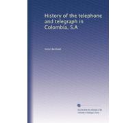History of the telephone and telegraph in Colombia, S.A