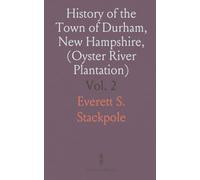 History of the Town of Durham, New Hampshire, (Oyster River Plantation): With Genealogical Notes; Genealogical
