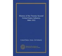 History of the Twenty-Second United States Infantry, 1866-1922