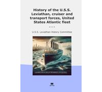 History of the U.S.S. Leviathan, cruiser and transport forces, United States Atlantic fleet (Classic Books)