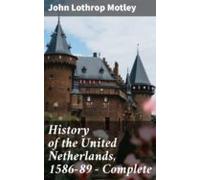 History Of The United Netherlands 1586-89 - Complete (ebook)