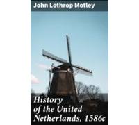 History Of The United Netherlands 1586c (ebook)