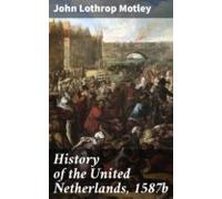History Of The United Netherlands 1587b (ebook)