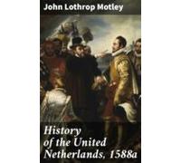 History Of The United Netherlands 1588a (ebook)