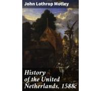 History Of The United Netherlands 1588c (ebook)