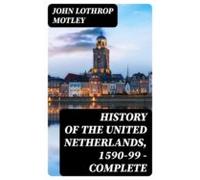 History Of The United Netherlands 1590-99 - Complete (ebook)