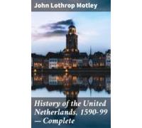 History Of The United Netherlands 1590-99 - Complete (ebook)