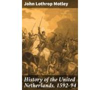History Of The United Netherlands 1592-94 (ebook)