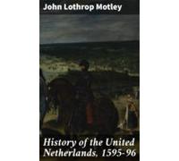 History Of The United Netherlands 1595-96 (ebook)
