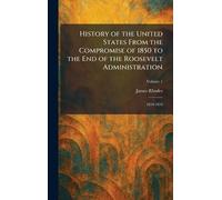 History of the United States From the Compromise of 1850 to the End of the Roosevelt Administration: 1850-1854