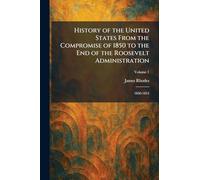 History of the United States From the Compromise of 1850 to the End of the Roosevelt Administration: 1850-1854