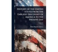 History of the United States From the Earliest Discovery of America to the Present day