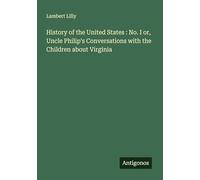 History of the United States : No. I or, Uncle Philip's Conversations with the Children about Virginia