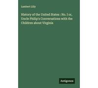 History of the United States : No. I or, Uncle Philip's Conversations with the Children about Virginia