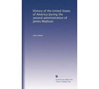 History of the United States of America during the second administration of James Madison: Volume 9