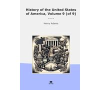 History of the United States of America, Volume 9 (of 9) (Classic Books)