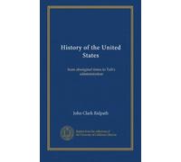 History of the United States (v. 2): from aboriginal times to Taft's administration