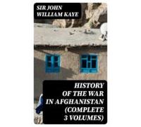 History Of The War In Afghanistan (complete 3 Volumes) (ebook)