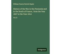 History of the War in the Peninsula and in the South of France, from the Year 1807 to the Year 1814: Vol. II
